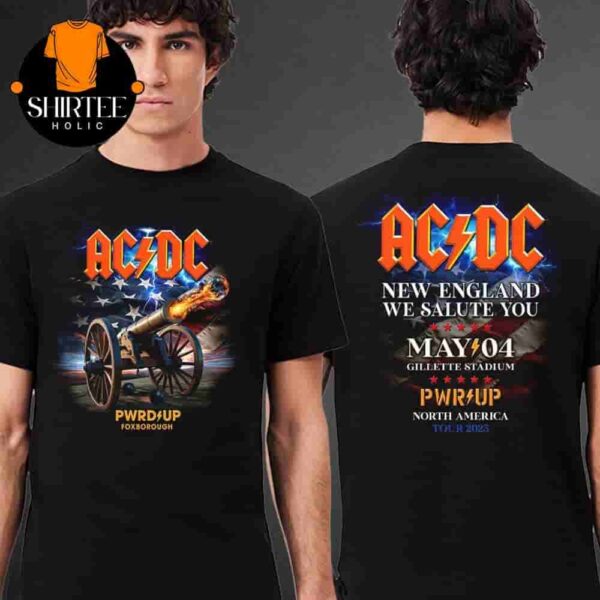 AC DC Foxborough PWR UP Tour 2025 Event Tee New England We Salute You At Gillette Stadium On May 4th 2025 Two Sides Classic T-Shirt