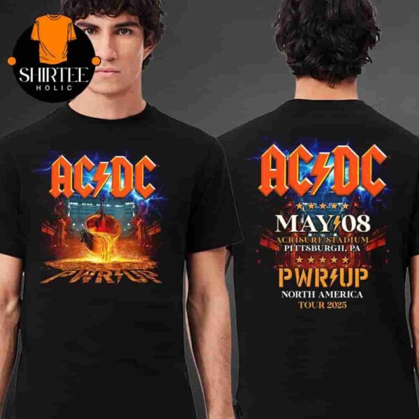 AC DC Power Up Tour 2025 Event Pittsburgh PWR UP Tour Tee At Acricsure Stadium Pittsburgh PA ON May 8th 2025 Two Sides Classic T-Shirt