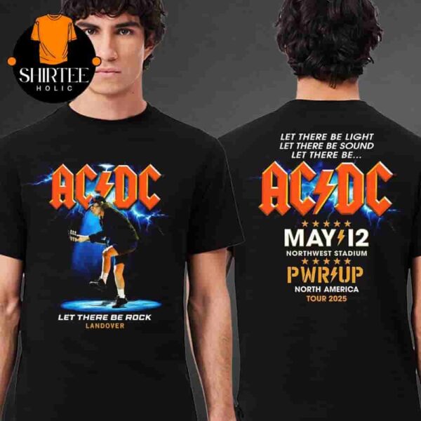 AC DC Power Up Tour 2025 Landover PWR UP Tour Tee Let There Be Rock At Northwest Stadium On May 12th 2025 Two Sides Classic T-Shirt