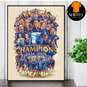 Chelsea FC Women Is Barclay Women Super League Champions 2024-2025 Wall Decor Poster Canvas