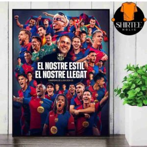 FC Barcelona La Liga Champions Campions De LLiga 2024-25 El Nostre Estil El Nostre Llegat Wall Decor Poster Canvas