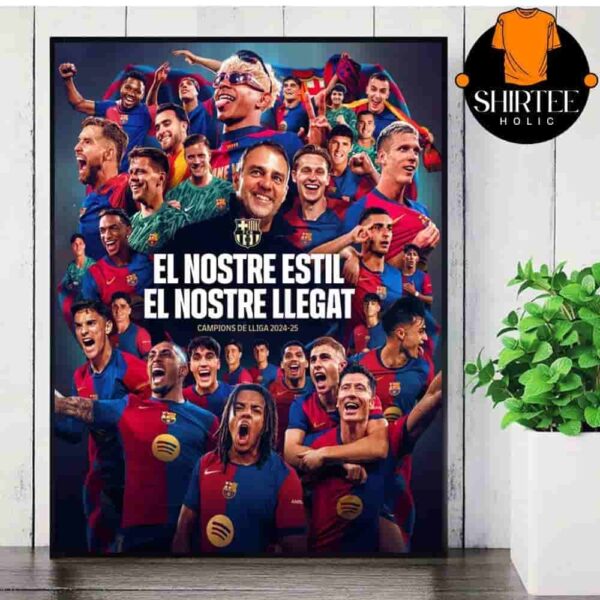 FC Barcelona La Liga Champions Campions De LLiga 2024-25 El Nostre Estil El Nostre Llegat Wall Decor Poster Canvas