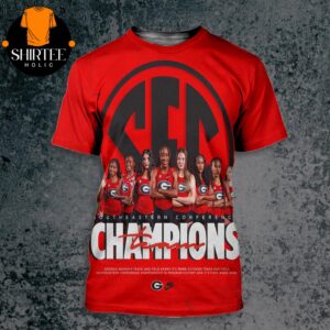 Georgia Bulldogs Are SEC Women’s Track And Field Champions For The Third Time In Program History And The First Time In 19 Years All Over Print Shirt