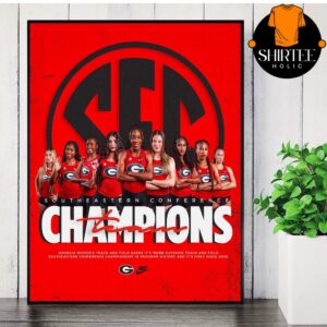 Georgia Bulldogs Are SEC Women’s Track And Field Champions For The Third Time In Program History And The First Time In 19 Years Wall Decor Poster Canvas