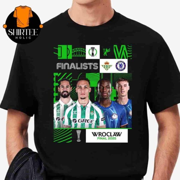 Real Betis Versus Chelsea In 2025 Conference League Wroclaw Final Classic T-Shirt