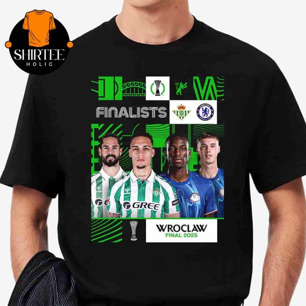 Real Betis Versus Chelsea In 2025 Conference League Wroclaw Final Classic T-Shirt Real Betis Versus Chelsea In 2025 Conference League Wroclaw Final Classic T-Shirt