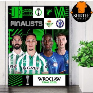 Real Betis Versus Chelsea In 2025 Conference League Wroclaw Final Wall Decor Poster Canvas