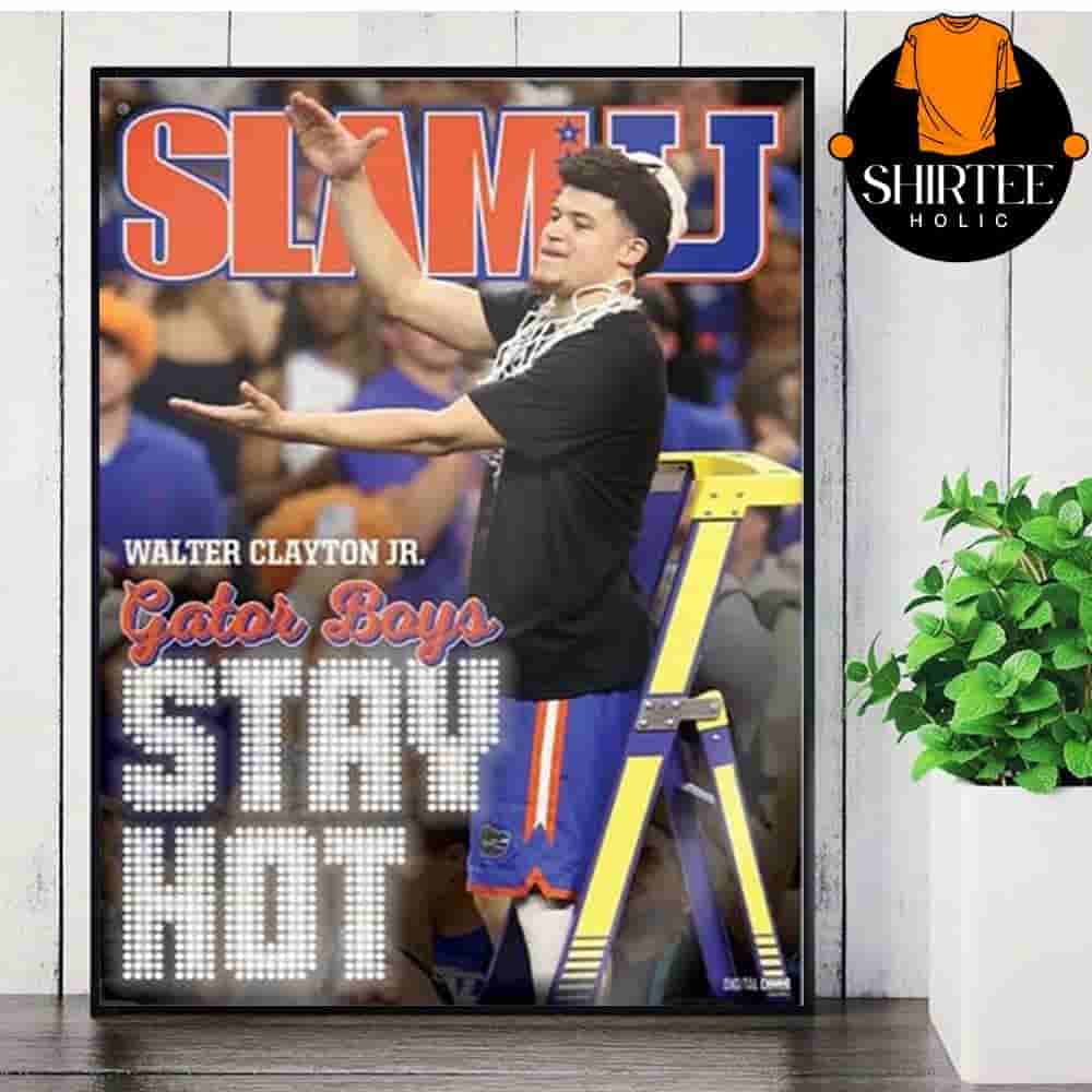 Walter Clayton Jr Florida Gators Boys Stay Hot Slam University Cover Print Wall Decor Poster Canvas Walter Clayton Jr Florida Gators Boys Stay Hot Slam University Cover Print Wall Decor Poster Canvas