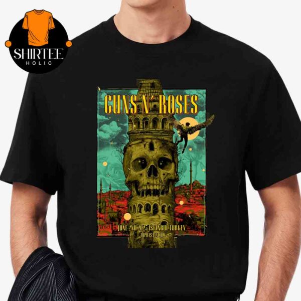 Guns N’ Roses Istanbul 2025 Tupras Stadium Turkey On June 2nd Unisex T-Shirt Hoodie Sweater