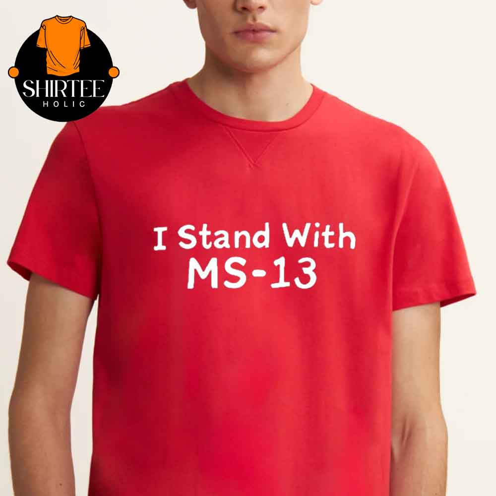 I Stand With Ms 13 Matthew Nichol Unisex T-Shirt Hoodie Sweater I Stand With Ms 13 Matthew Nichol Unisex T-Shirt Hoodie Sweater