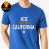 ICE Out Of LA Los Angeles Unisex T-Shirt