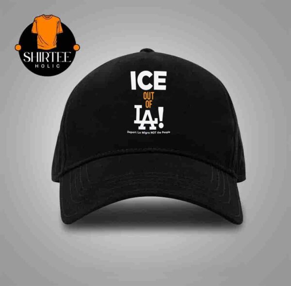 ICE Out Of LA Deport La Migra Not The People Classic Hat Cap Snapback