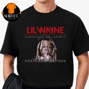 Lil Wayne Tyga Tour 2025 Tha Carter VI Tour Dates Built On 20+ Years Of Carter Classics Unisex T-Shirt