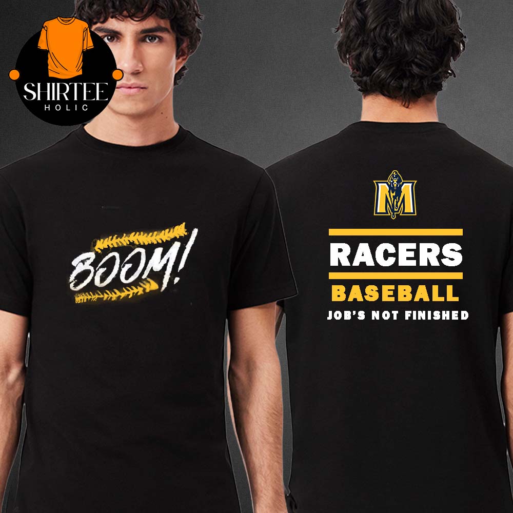 Murray State Baseball Boom Jobs Not Finished College World Series of Omaha 2025 Two Sided T-Shirt Murray State Baseball Boom Jobs Not Finished College World Series of Omaha 2025 Two Sided T-Shirt