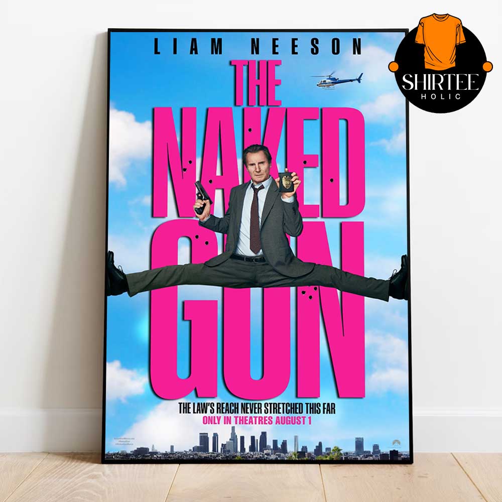 Naked Gun 2025 Movie Liam Neeson The Law's Reach Never Stretched This Far Home Decor Poster Canvas Naked Gun 2025 Movie Liam Neeson The Law's Reach Never Stretched This Far Home Decor Poster Canvas