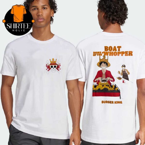 One Piece Burger King Boat Home Of The Whopper Two Sided Unisex T-Shirt