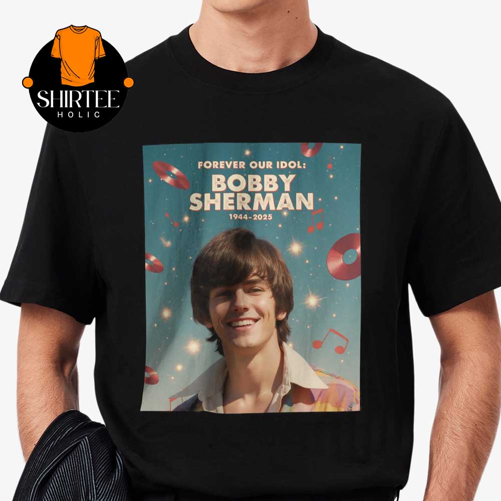 Rip Bobby Sherman Memorial Died Death 1943 2025 Forever Our Idol Unisex T-Shirt Rip Bobby Sherman Memorial Died Death 1943 2025 Forever Our Idol Unisex T-Shirt