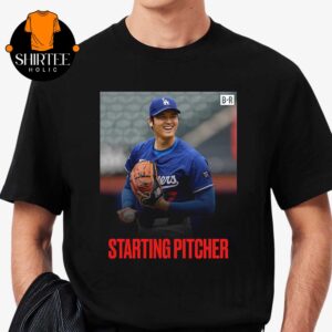 Shohei Ohtani Starting Pitcher Night Against The San Diego Padres MLB 2025 Unisex T-Shirt