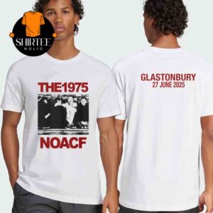The 1975 Glastonbury 2025 NOACF On June 27 Two Sided T-Shirt