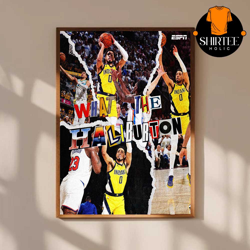 Tyrese Haliburton Cluth Shot NBA Playoffs 2025 What The Haliburton Home Decor Poster Canvas Tyrese Haliburton Cluth Shot NBA Playoffs 2025 What The Haliburton Home Decor Poster Canvas