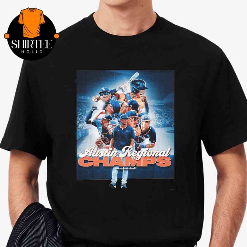 UTSA Baseball Austin Regional Champions 2025 Unisex T Shirt Hoodie Sweater