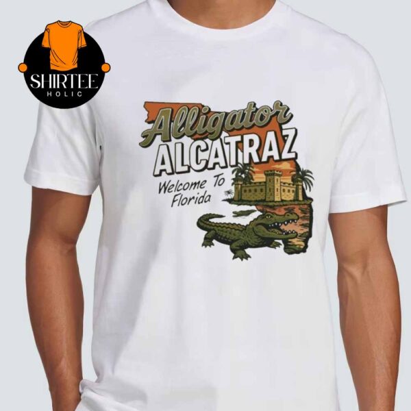 Alligator Alcatraz Welcome To Florida Gator Unisex T-Shirt