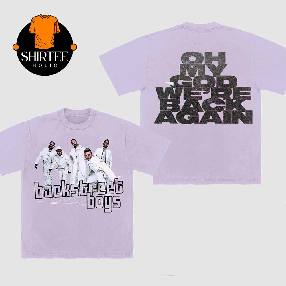 Backstreet Boys Oh My God We're Back Again Two Sided T-Shirt Backstreet Boys Oh My God We're Back Again Two Sided T-Shirt