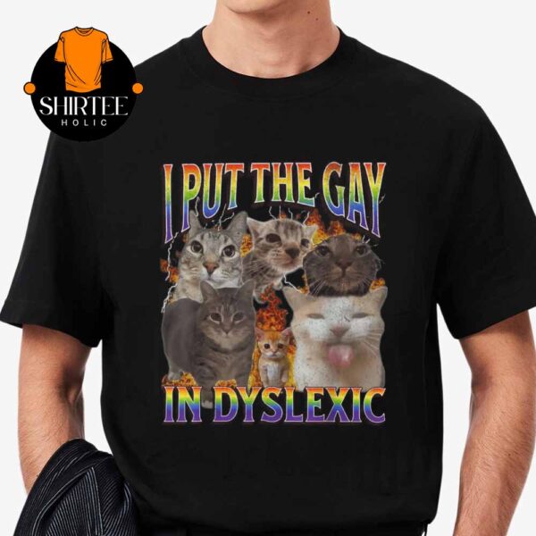 I Put The Gay In Dyslexic Megan Skiendiel KATSEYE Wearing Cat Meme Unisex T-Shirt